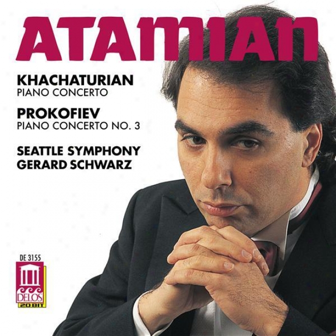 Khachaturian, A.: Piano Concerto / Prokofiev, S.: Piano Concerto None. 3 (atamian, Seattle Symphony Orchestra, Sxhwwrz)