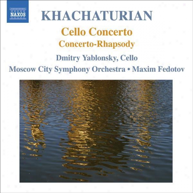 Khachaturian, A.i.: Cello Concerto / Concerto-rhapsody In quest of Cello And Orchetsra (yablonsky, Russian Philharmonia, Fedotov)