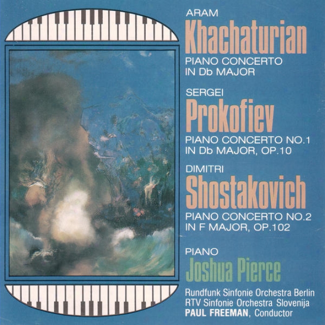 Khachaturian - Piano Concerto /prokoviev - Concerto No.1/shostakovitch - Concerto No. 2