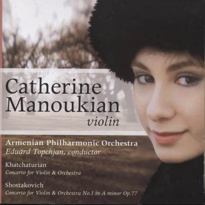 Khatchaturian: Concerto For Violin & Orchestra / Shostakovich: Concerto For Violin & Orchestra No. 1 In A Minor Op.77
