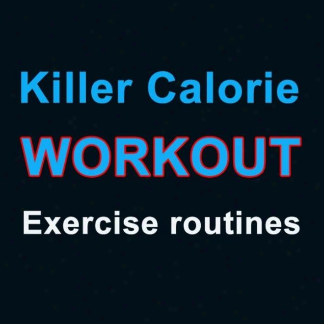 "killer Calorie Workout Megamix - Exercise Routines (fitness, Cardio & Aerobic Session) ""even 32 Counts"