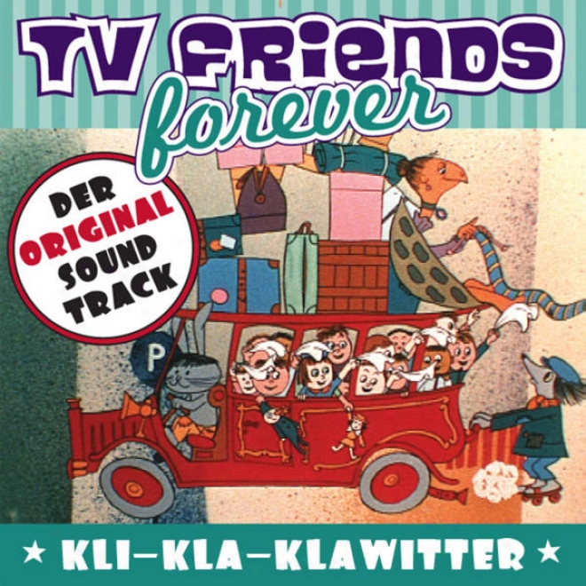Kli-kla-klawitter (der Knallrote Autobus) - Original Soundtrack, Tv Friends Forever