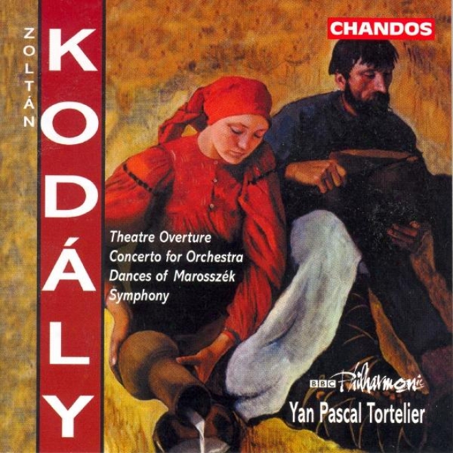 Kodaly: Theatre Overture / Concerto In the place of Orchestra / Dances Of Marosszek / Symphony