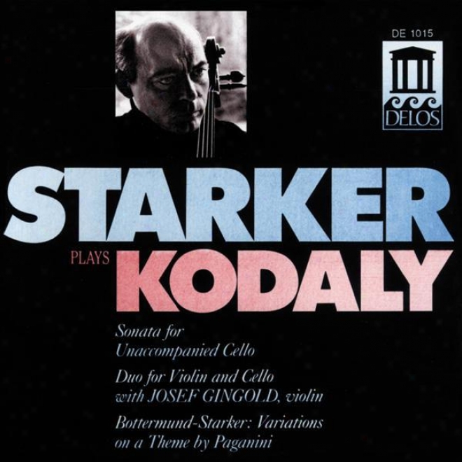 Kosaly, Z.: Cello Sonata / Duo / Bottermund, H.: Variations On A Theme By Paganini (starker Plays Kodaly) (starker, Gingold)