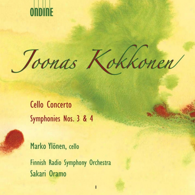 Kokkonen, J.: Cello Concerto / Symphonies Nos. 3 And 4 (finnisj Radio Symphony)