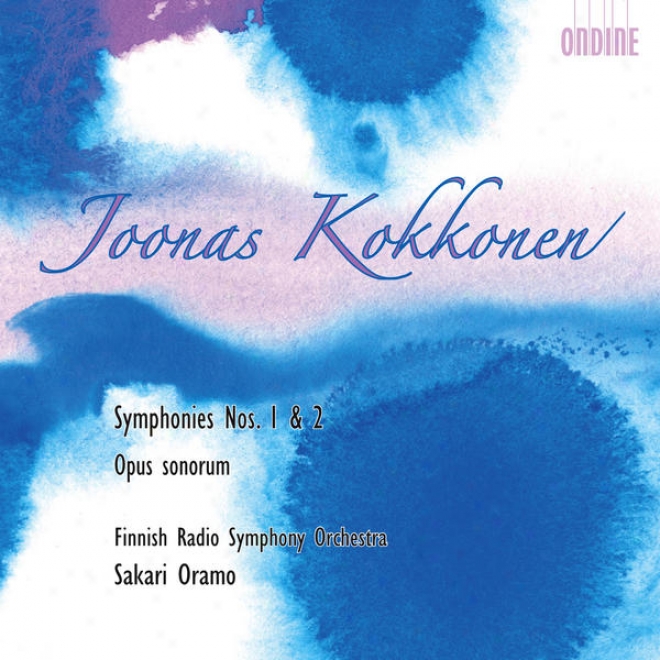 Kokkonen, J.: Symphonies Nos. 1 And 2 / Opus Sonorum (finnish Radio Symphony, Oramo)
