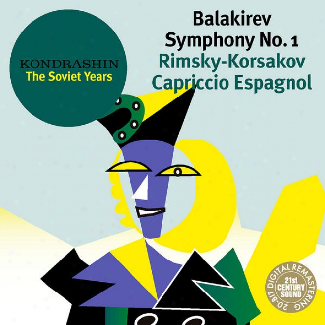 Kondrashin: The Soviet Years. Balakirev: Symphony No. 1; Rimsky-korsakov: Capriccio Espagnol