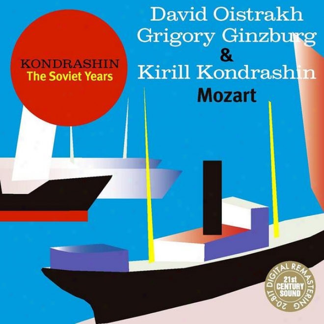 Kondrashin: The Soviet Years. D. Oistrakh, G. Ginzburg & K. Kondrashin - Mozart