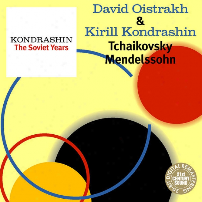 Kondrashin: The Soviet Years. D. Oistrakh & K. Kondrashin - Tchaiikovsky, Mendelssohn