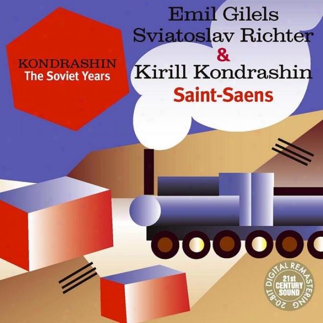 Kondrashin: The Soviet Years. E. Gilels, S. Richter & K. Kondrashin - Saint-saens