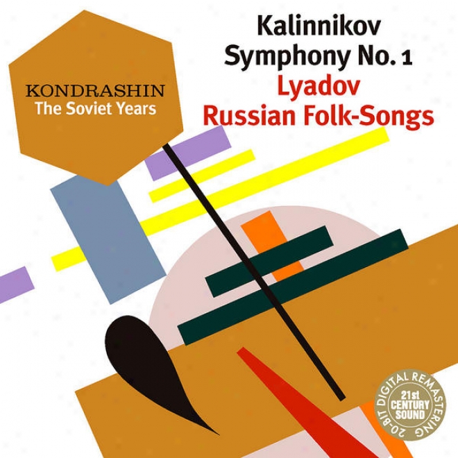 Kondrashin: The Soviet Years. Kalinnikov: Symphony No. 1; Lyadov: Russiann Folk-songs