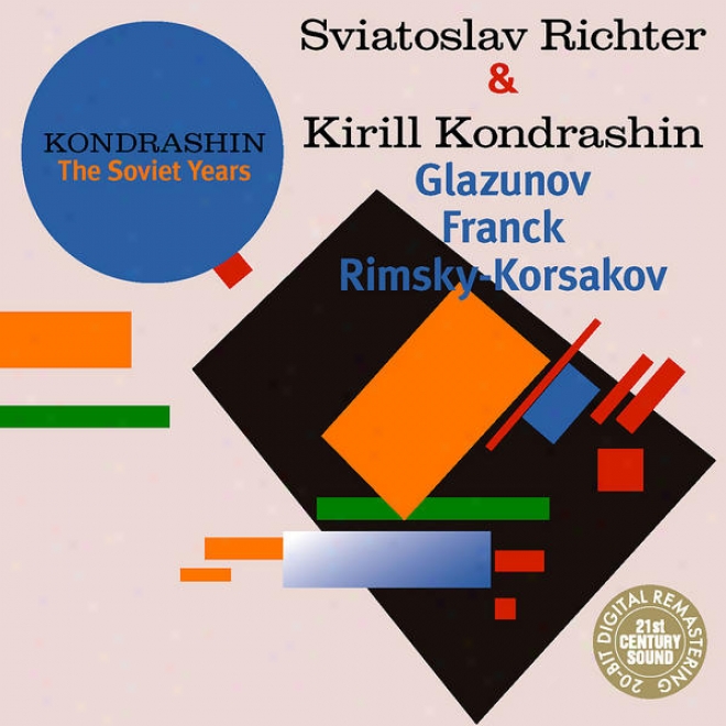 Kondrashin: The Soviet Years. S. Rihter & K. Kondrashin - G1azunov, Franck, Rimsky-ko5sakov