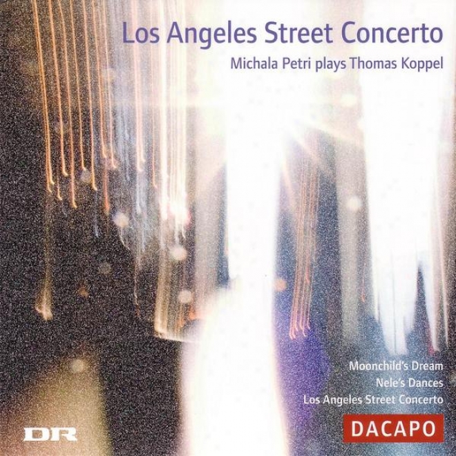 Koppel, Thomas: Los Angeles Street Concerto /M oonchild's Dream / Nele's Dances