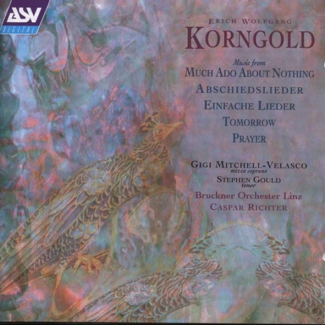 Korngold: Tomorrow; Einfavhe Lieder; Prauer; Much Ado About Nothing; Abschiedelieder