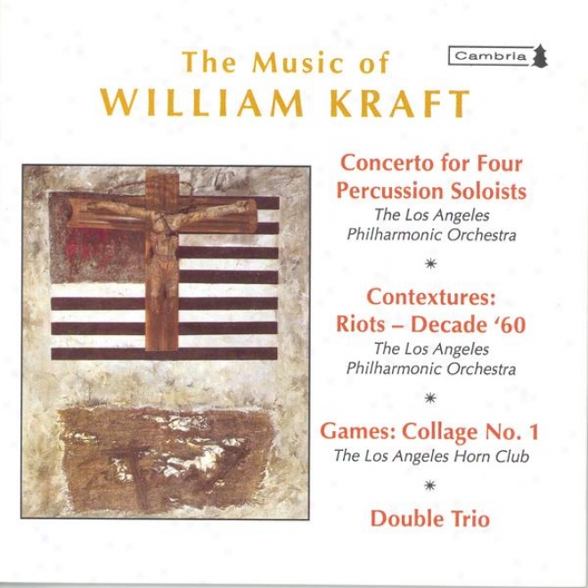 Kraft, W.: Concerto For 4 Percussion Soloists / Contextires I / Games: Collage No. 1 / Double Trio (mehta)