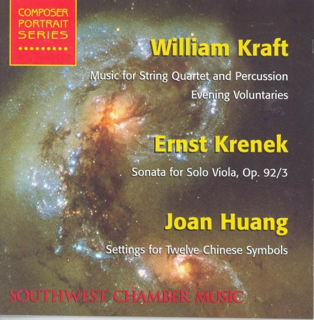 Kraft, W.: Music For String Quartet And Percussion/ Krenek, E.: Viola Sonata / Huang, J.: Settings For 12 Chinese Symbols (karlin,