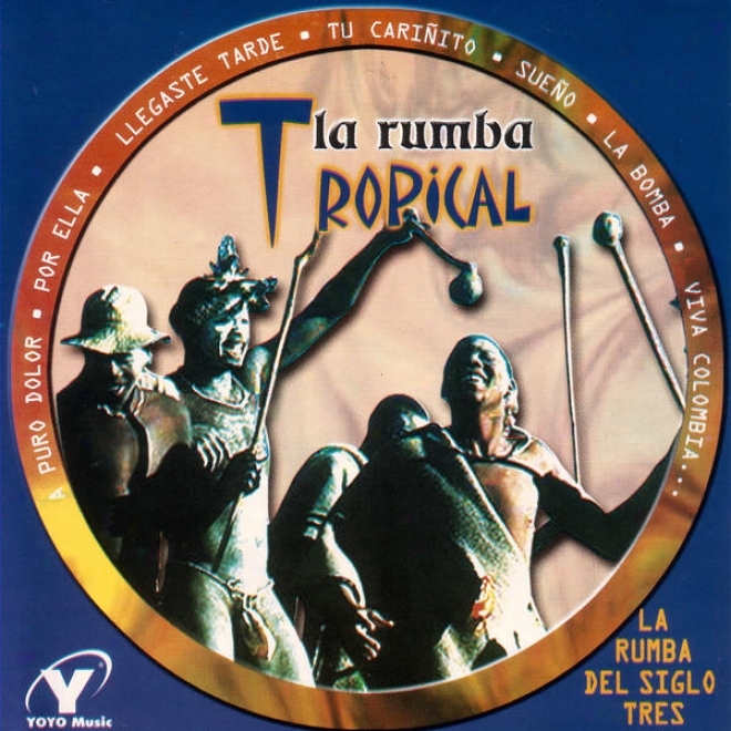 La Rumba Del Siglo Tres - La Rumba Tropical / Clã¢sicos Bailables / Lz Rumba Juvenil