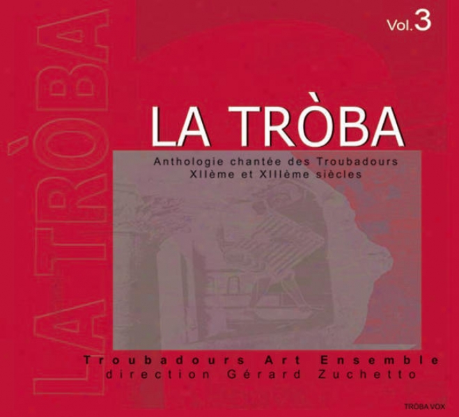 La Troba : Anthologie Chantã©e Des Troubadours (xiie & Xiiie Siã¸cles) - Volume 3