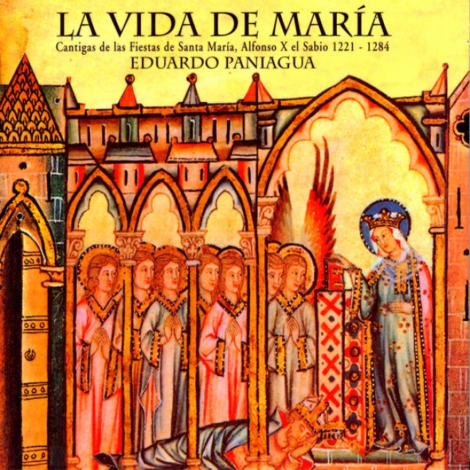 La Vida De Marã­a. Cantigas De Las Fiestas De Santa Marã­a, Alfonso X El Sabio 1221-1284