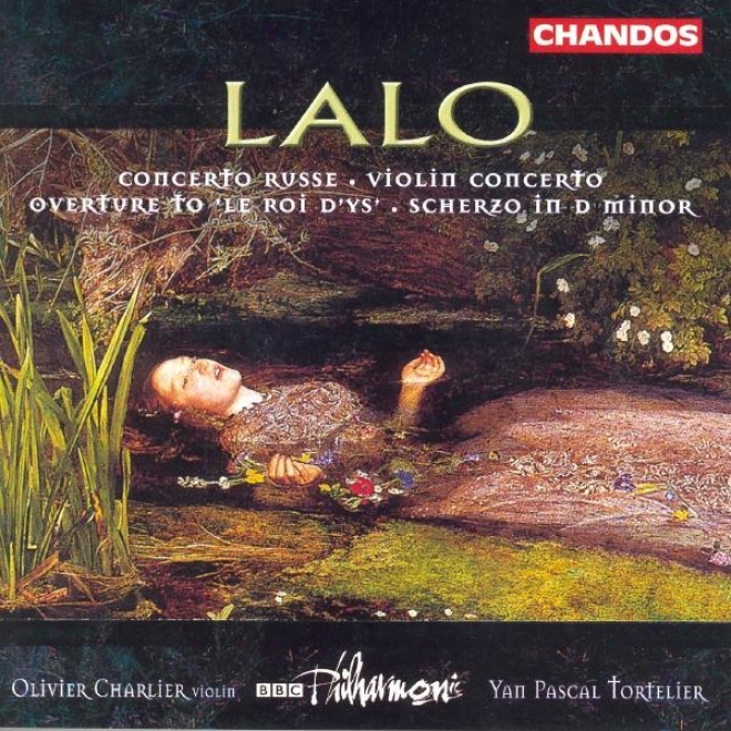 Lalo: Violin Concerto In F Major / Scherzo In D Mijor / Concert Russe / Overture To Le Roi D'ys