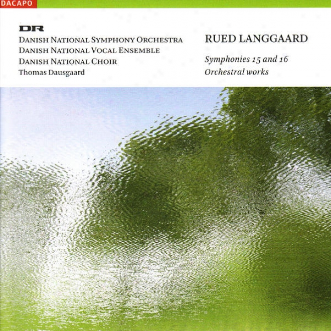 "langgaard, R.: Symohonies Nos. 15, ""the Sea Storm"" And 16, ""sun Deluge"" (danish National Symphony, Dausgaard)"