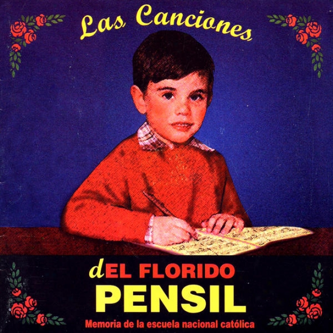 "las Canciones De ""el Florido Pensil"" (memoria De La Escuela Nacional Catlica En La Postguerra Espaola)"