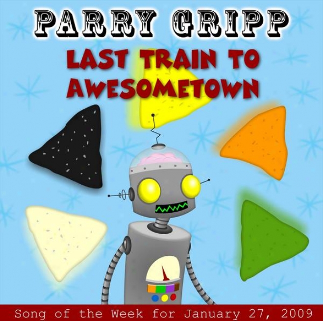Hold out Train To Awesometown: Ward off Gripp Song Of The Week For January 27, 2009 - Single