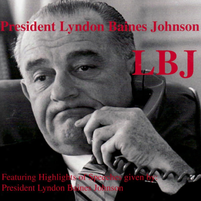 Lbj - Featuring Highlights Of Speeches Given By President Lyndon Baines Johnson