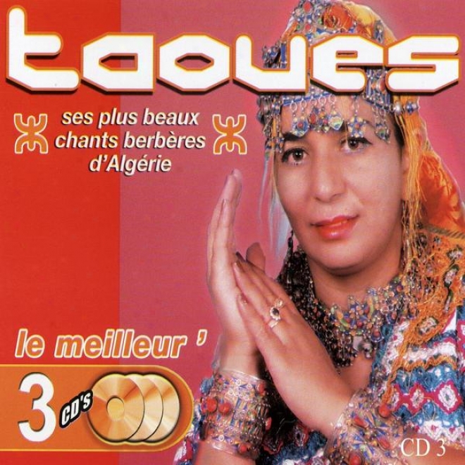 Le Meilleur De Taoues, Ses Plus Beaux Chants Berbres D'algrie, Vol 3 Of 3