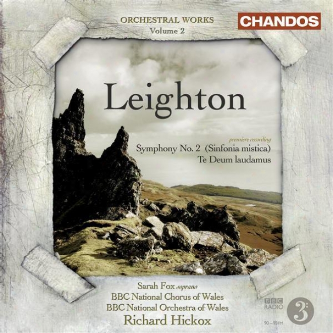 Leighton, K.: Orchestral Music, Vol. 2 - Symphony No. 2 / Te Deum Laudamus (fox, Bbc Wales Orchestra, Hickox)