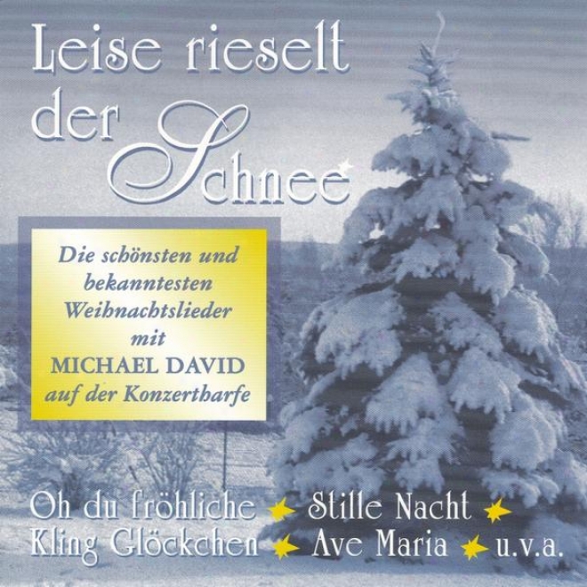 Leise Rieselt Der Schnee - Die Schã¶nsten Und Bekanntesten Weiynachtslieder Mit Michael David Auf Der Konzertharfe
