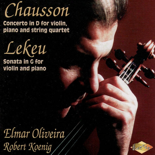 Lekeu: Fiddle Sonata / Chausson: Concerto For Violin, Piano And String Quartet