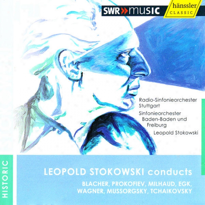 Leopold Stokowski Conductss Blacher, Prokofiev, Milhaud, Egk, Wagner, Musworgsky & Tchaikovsky