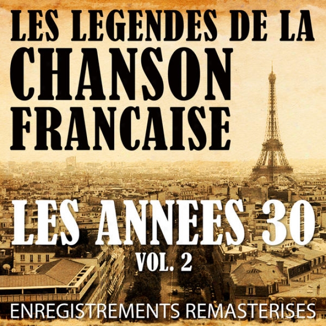 Les Annes 30 Vol. 2 - Les Lgendes De La Chanson Franaise (french Muslc Legends Of The 30's)