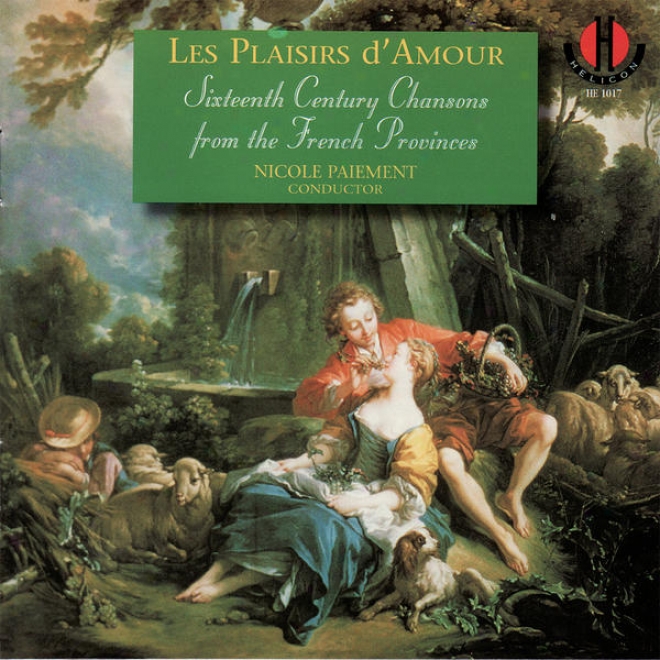 Les Plausirs D'amour - Sixteenth Century Chansons From The French Provinces