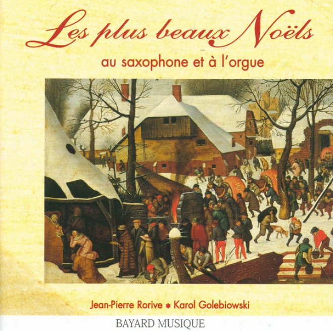Les Plus Beaux Noã«ls Au Saxophone Et Ã  L'orgue - The Most Beautiful Carols Arranged For Saxophone And Organ