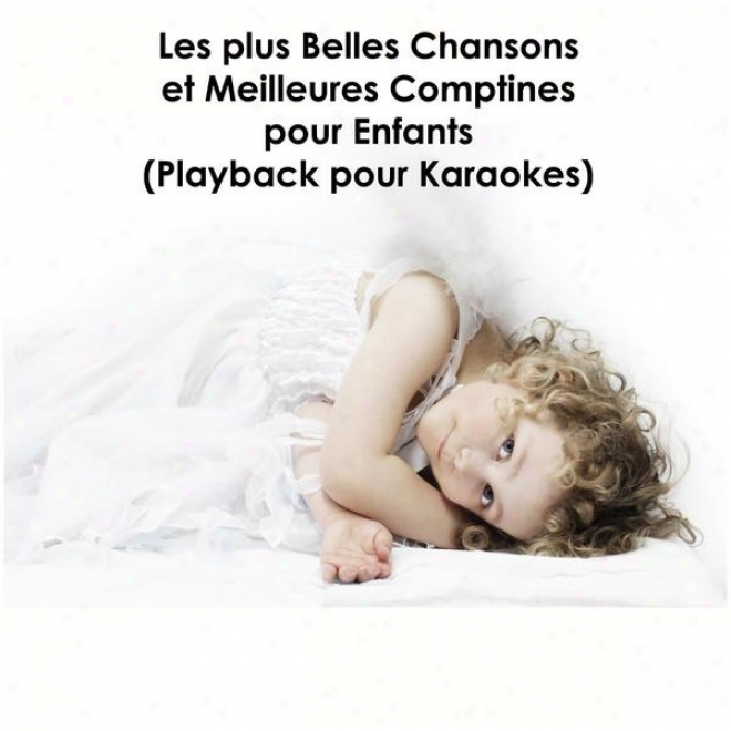Les Plus Belles Chansons Et Meilleures Comptines Pour Enfants (playback Pour Karaokes)