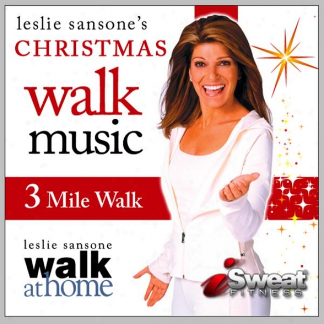 Leslie Sansone's Christmas Walk   3 Mile Walk   135-150 Bpm (also For Treadmill, Elliptical Or Other Workouts)