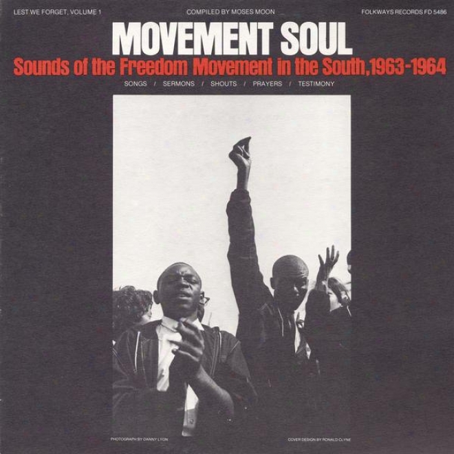 Lest We Forget, Vol. 1: Movement Soul, Sounds Of The Freedom Movement In The Southern, 1963-64