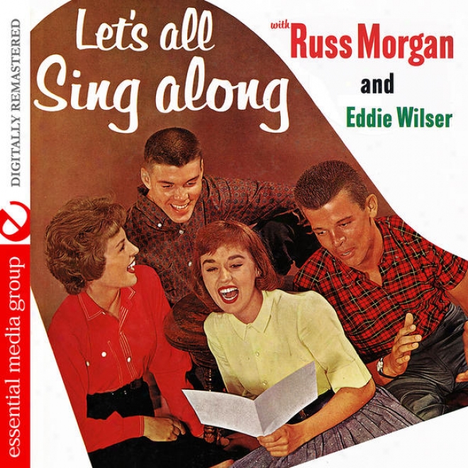 Let's All Sing Along With Russ Morgan And Eddie Wilser (digitally Remastered)