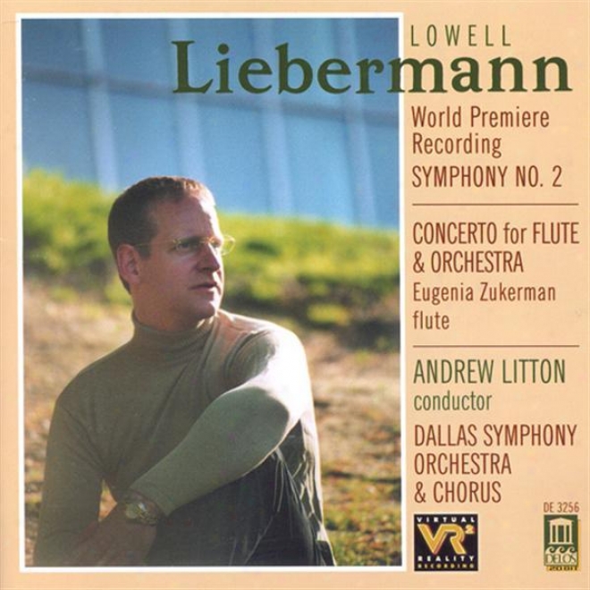 Liebermann, L.: Symphony No. 2 / Flute Concerto (dallas Symphony Chorus, Dallas Symphony Orchestra, Litton)