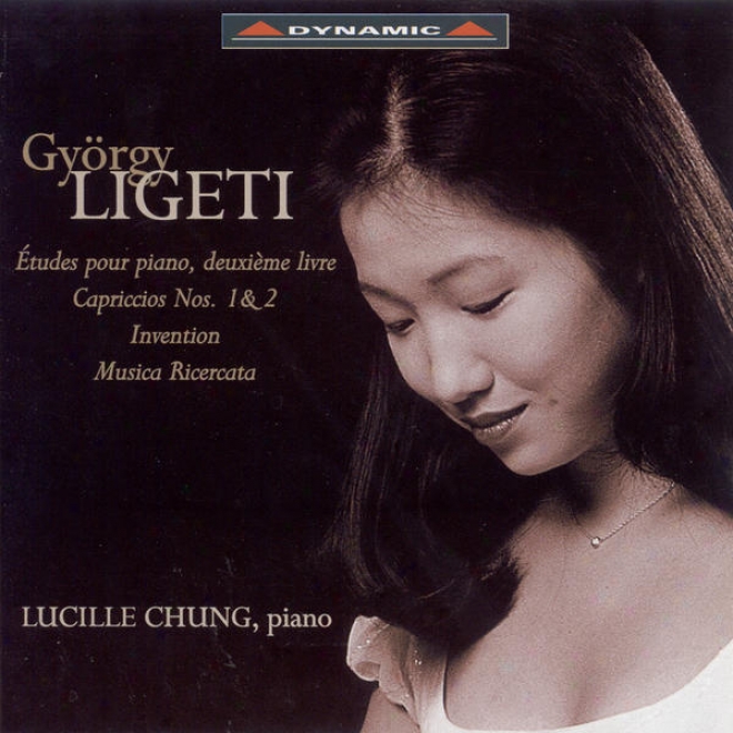 Ligeti, G.: Piano Works - Etudes, Book 2 / Musica Ricercata / 2 Capriccios / Invention (lucille Chung)