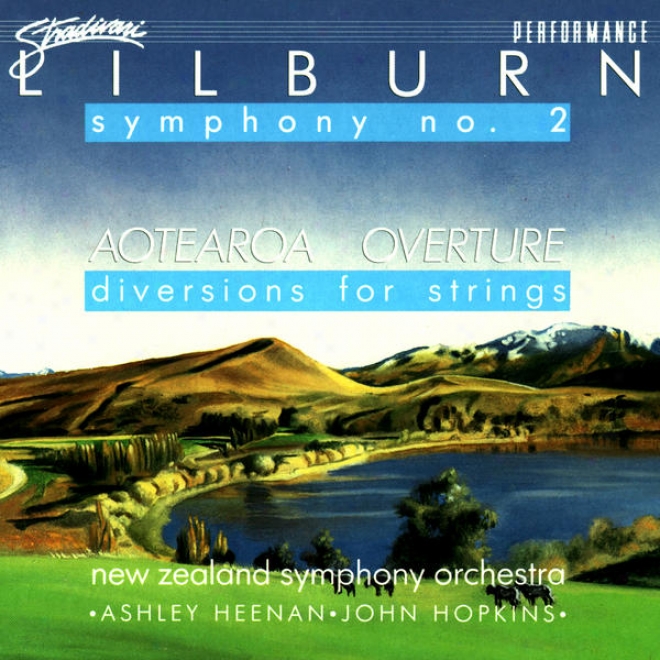 Lilburn: Symphony No. 2 In C Aotsaroa Overture, Diversions For String Orcheestra