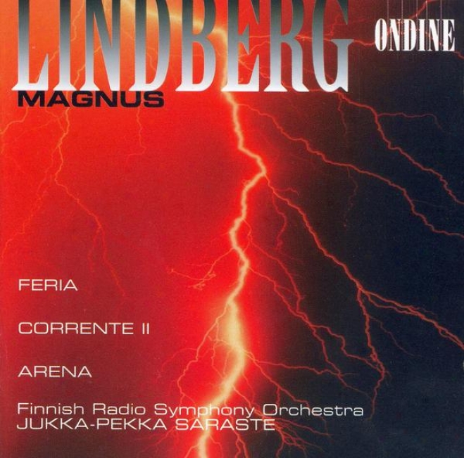 Lindberg, M.: Feria / Corrente Ii / Arena (finnish Radio Consonance, Saraste)