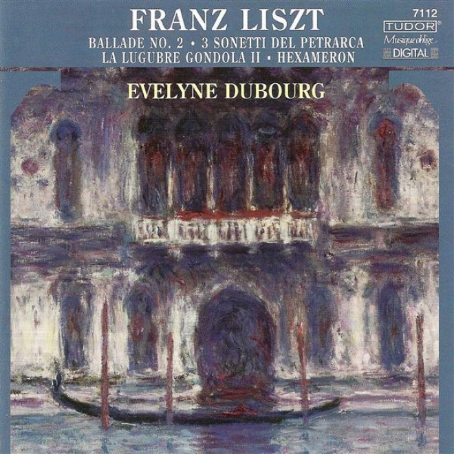 Liszt, F.: Ballade No. 2 / Hexameron / Die Trauergondel / Annees De Pelerinage, S161/r10b, Nos. 4-6