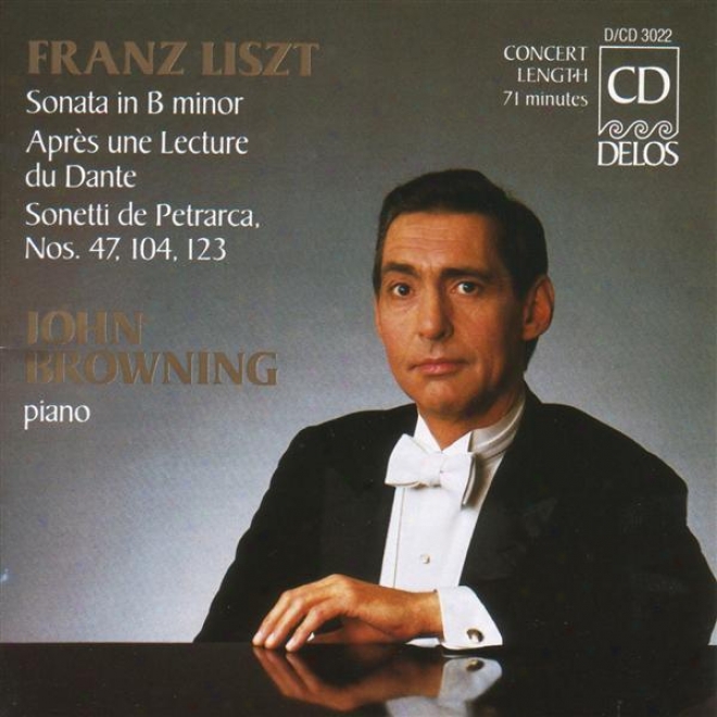 Liszt, F.: Piano Sonata In B Minor / Annees De Pelerinage, 2nd Year, Italy (browning)