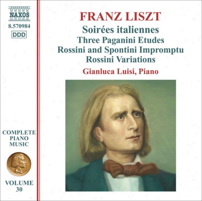 Liszy, F.: Soirees Italiennes / Paganini Etudes / Impromptu Brillant Sur Des Themes De Rossini Et Spontini (liszt Complete Piano M
