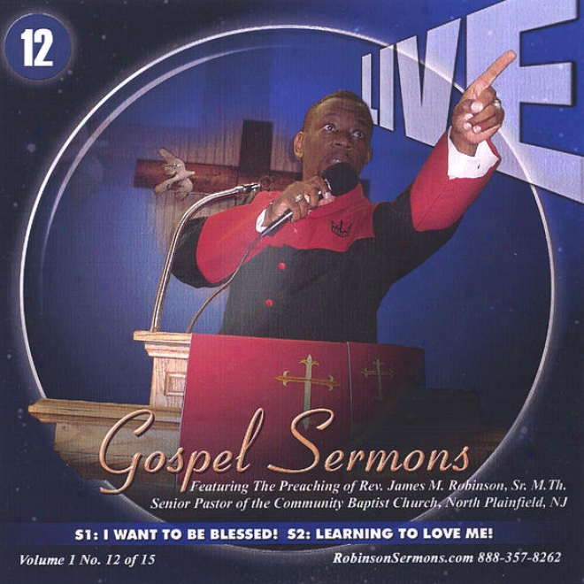 "live Gospel Sermons Volume One Cd Number ""12""   *i Want To Be Blessed* & *learning To Love Ms*"