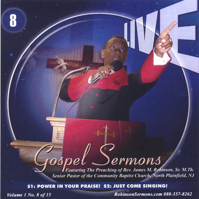 "live Gospel Sermons Volume One Cd Number ""8""  *put Power In Your Praise* & *just Come Singing*"