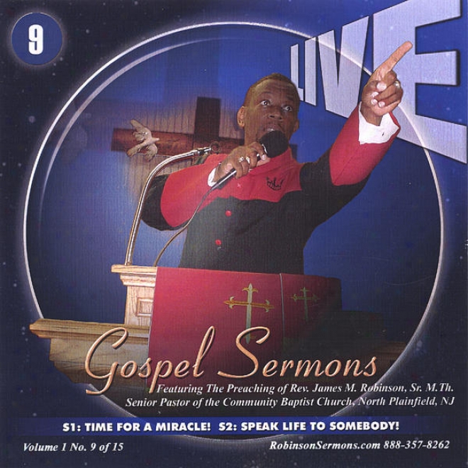 "live Gospel Sermons Volume One Cd Number ""9""   *time For A Miracle* & *speak Life To Someboey*"